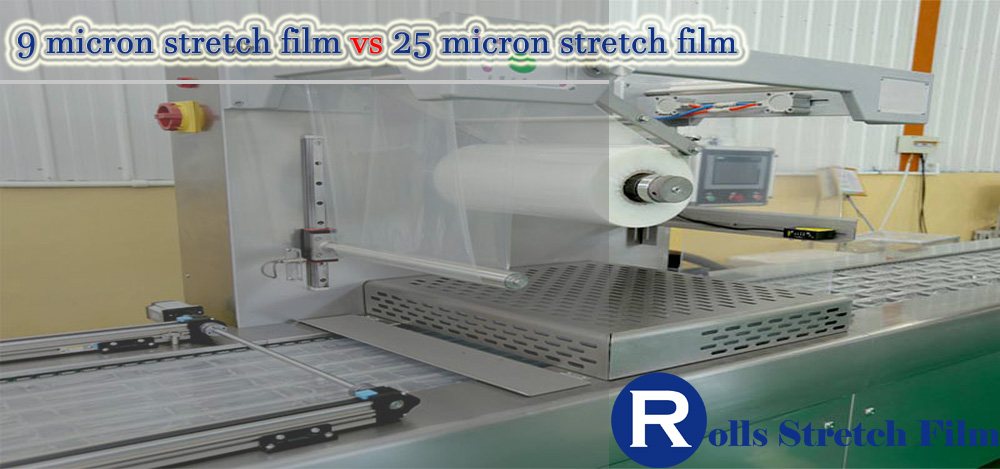 9 micron stretch film vs 25 micron stretch film