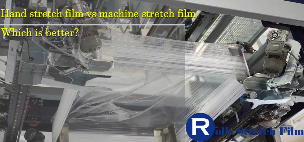 Hand stretch film vs machine stretch film