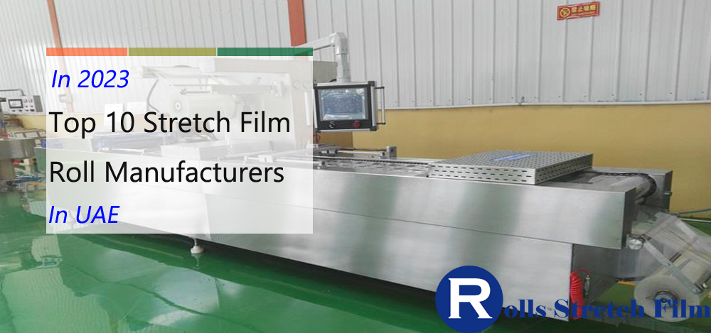 Top 10 stretch film roll manufacturers in UAE in 2023