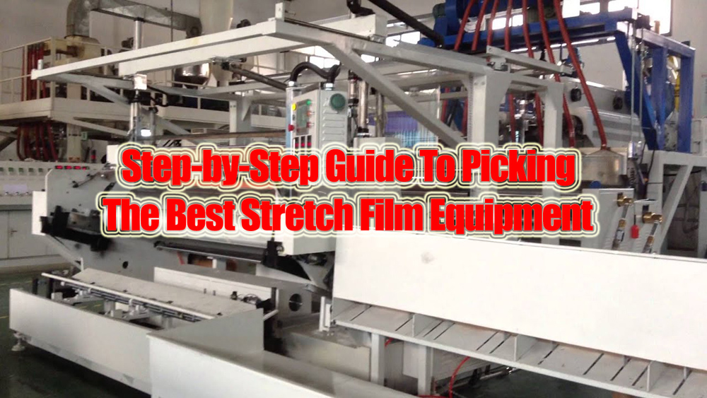 Step-by-Step Guide Picking Best Stretch Film Equipment